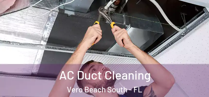 AC Duct Cleaning Vero Beach South - FL