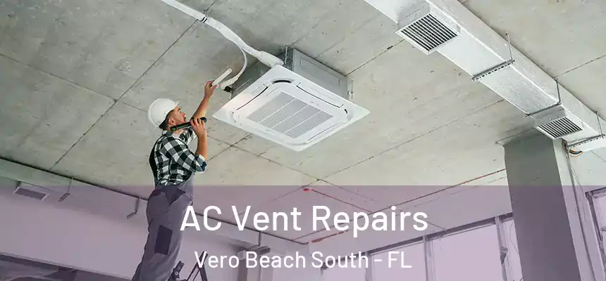 AC Vent Repairs Vero Beach South - FL
