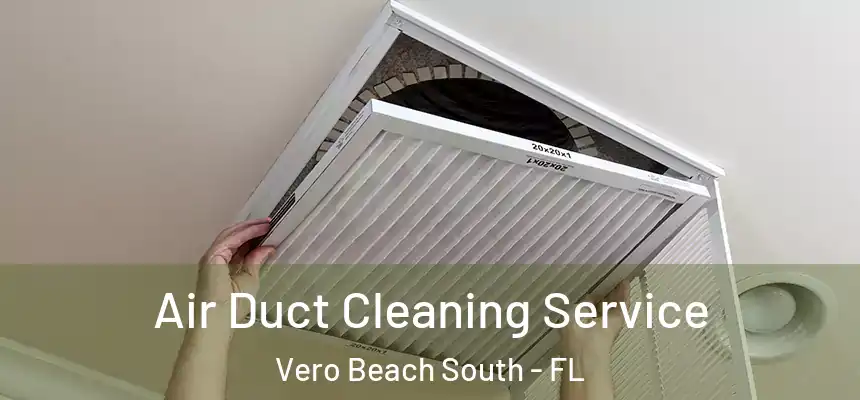  Air Duct Cleaning Service Vero Beach South - FL