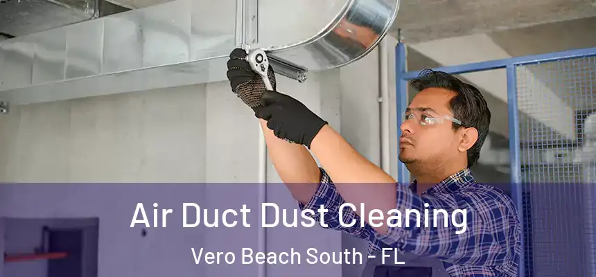  Air Duct Dust Cleaning Vero Beach South - FL