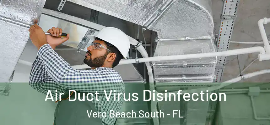 Air Duct Virus Disinfection Vero Beach South - FL