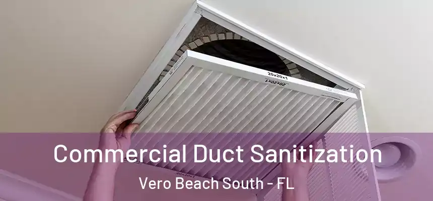 Commercial Duct Sanitization Vero Beach South - FL