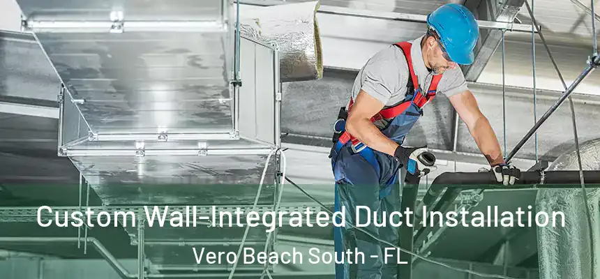 Custom Wall-Integrated Duct Installation Vero Beach South - FL