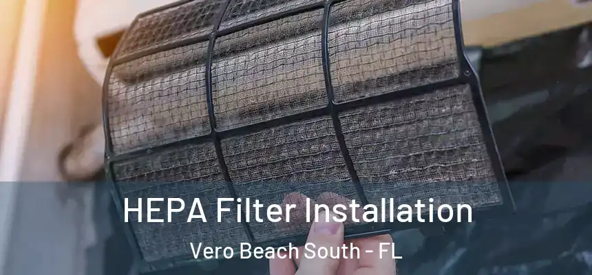 HEPA Filter Installation Vero Beach South - FL