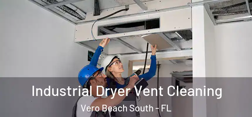  Industrial Dryer Vent Cleaning Vero Beach South - FL