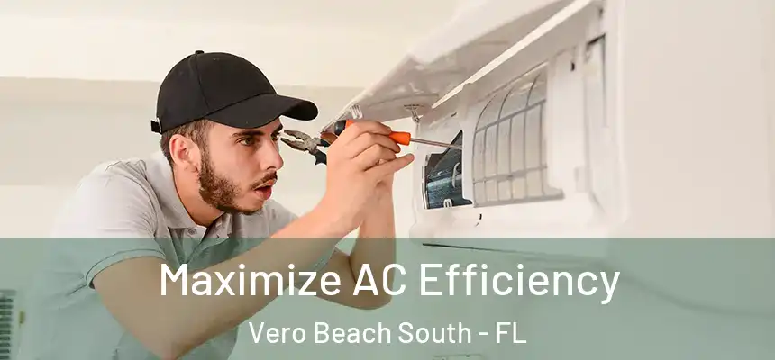 Maximize AC Efficiency Vero Beach South - FL