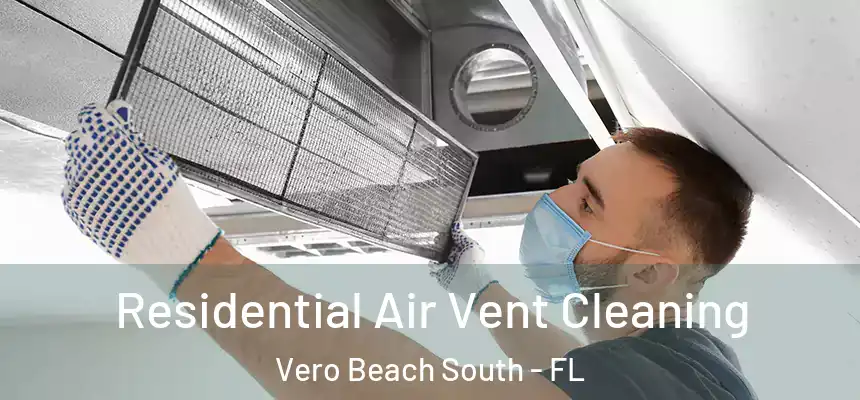  Residential Air Vent Cleaning Vero Beach South - FL