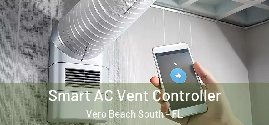 Smart AC Vent Controller Vero Beach South - FL