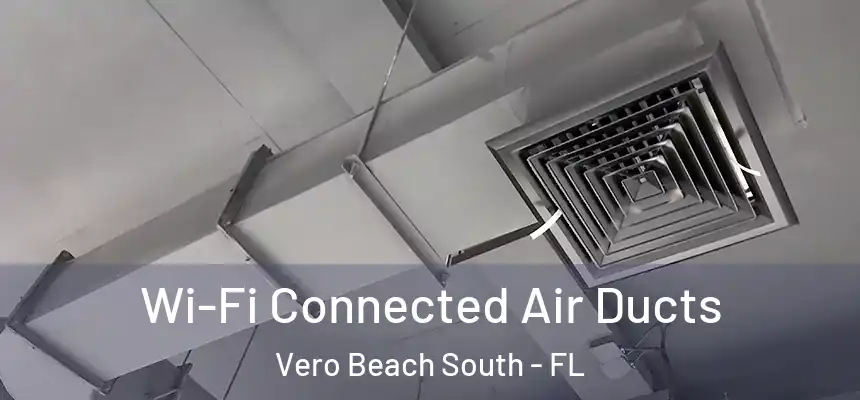 Wi-Fi Connected Air Ducts Vero Beach South - FL